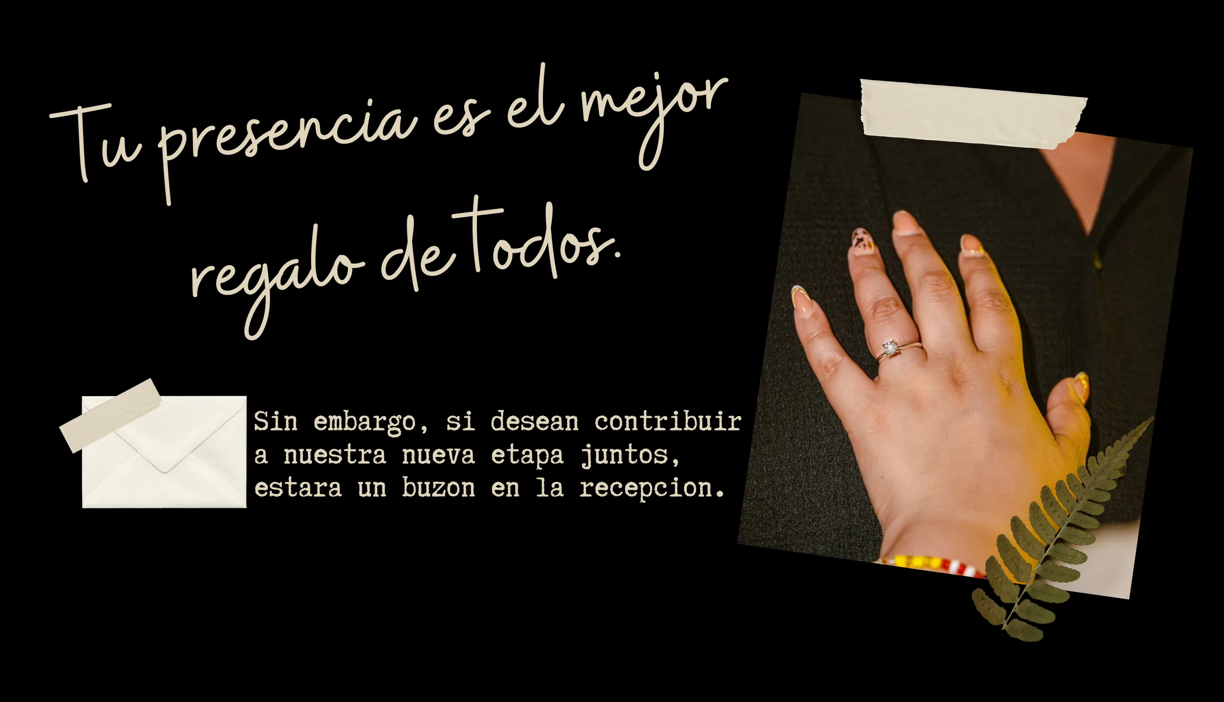 Tu presencia es el mejor regalo. Habrá un buzón en la recepción.